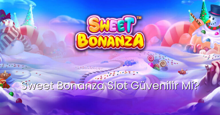 Sweet Bonanza Slot Güvenilir Mi?