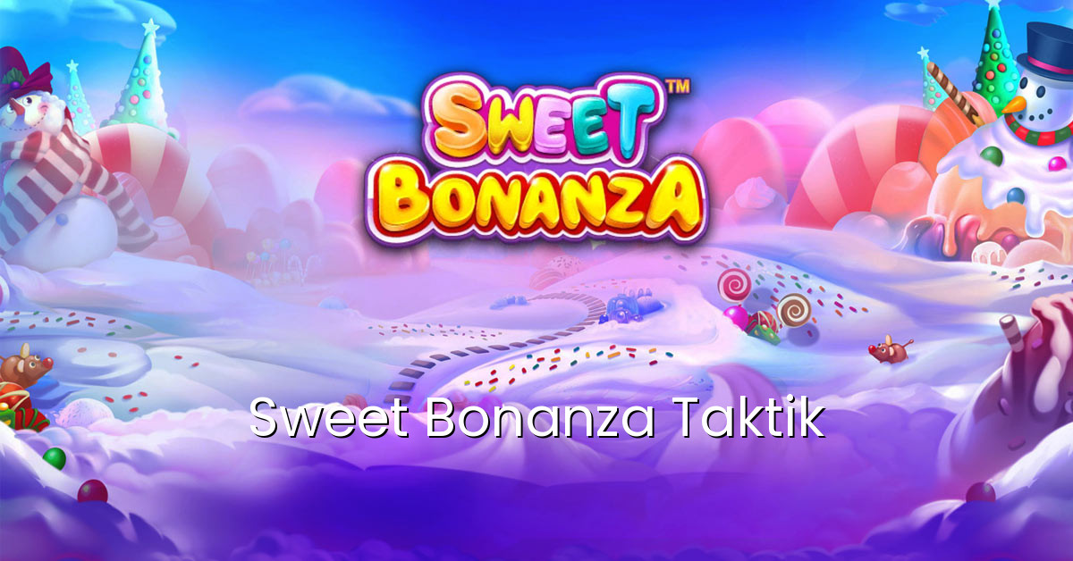Sweet Bonanza Taktik